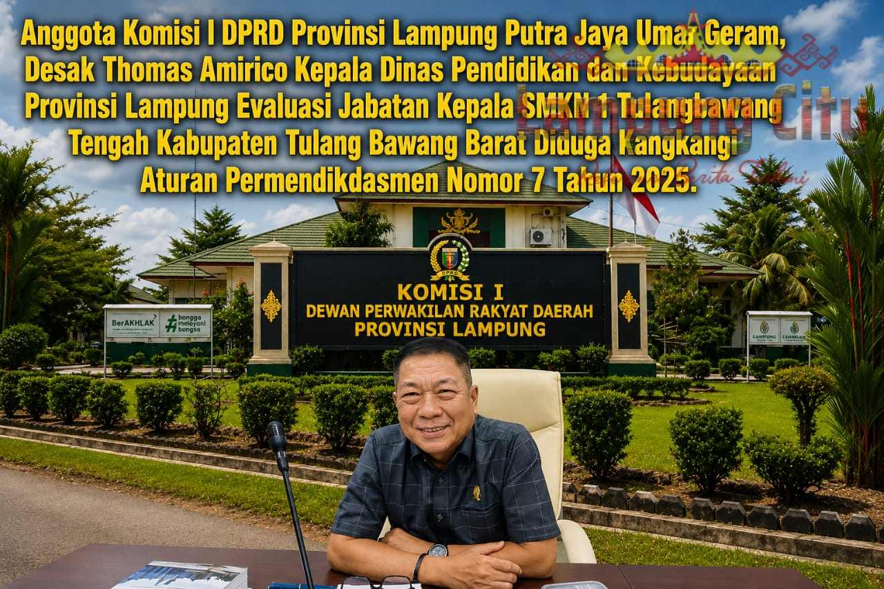 Putra Jaya Umar Desak Evaluasi Jabatan Kepala SMKN 1 Tulang Bawang Tengah, Diduga Langgar Permendikdasmen Nomor 7 Tahun 2025